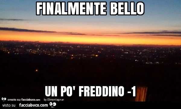 Finalmente bello. Un po' freddino -1