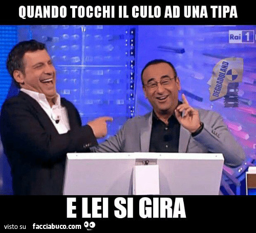 Quando tocchi il culo ad una tipa e lei si gira