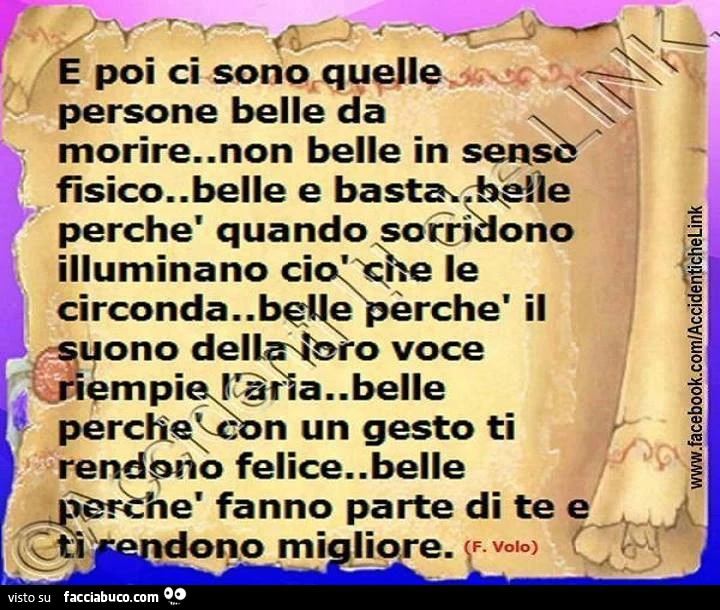 E poi ci sono quelle persone belle da morire. Non belle in senso fisico. Belle e basta! Belle perchè quando sorridono illuminano ciò che le circonda