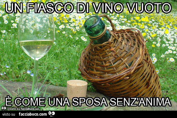 Un fiasco di vino vuoto è come una sposa senz'anima