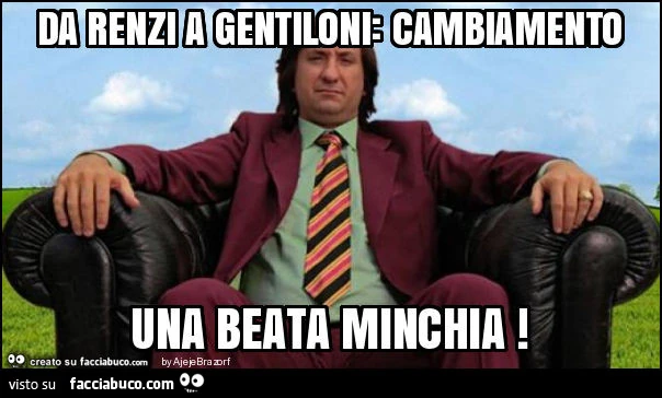 Da renzi a gentiloni: cambiamento una beata minchia