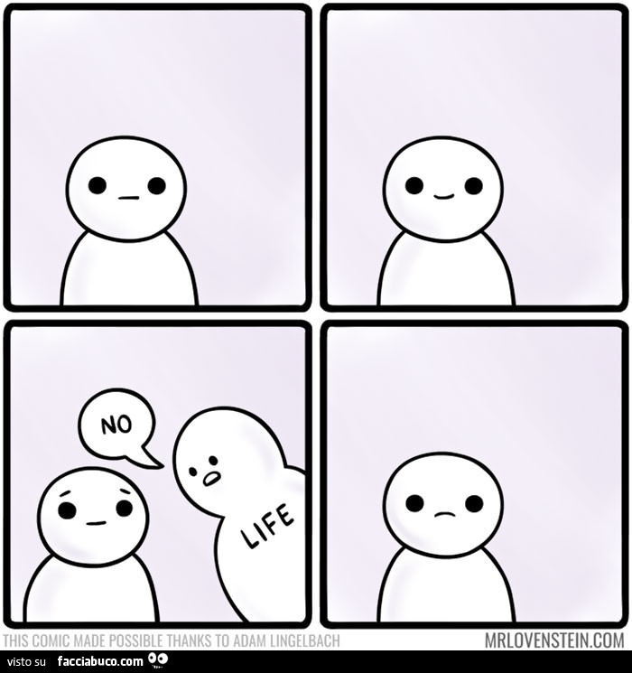 L'omino sorride. La vita gli dice di no