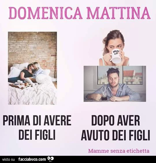 Domenica mattina. Prima di avere dei figli. Dopo aver avuto dei figli