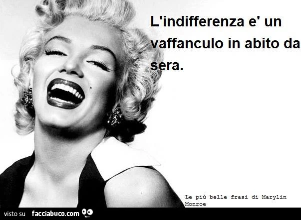L'indifferenza è un vaffanculo in abito da sera
