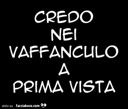 Cedo nei vaffanculo a pima vista