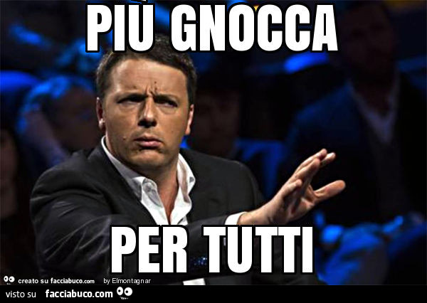 Renzi: più gnocca per tutti
