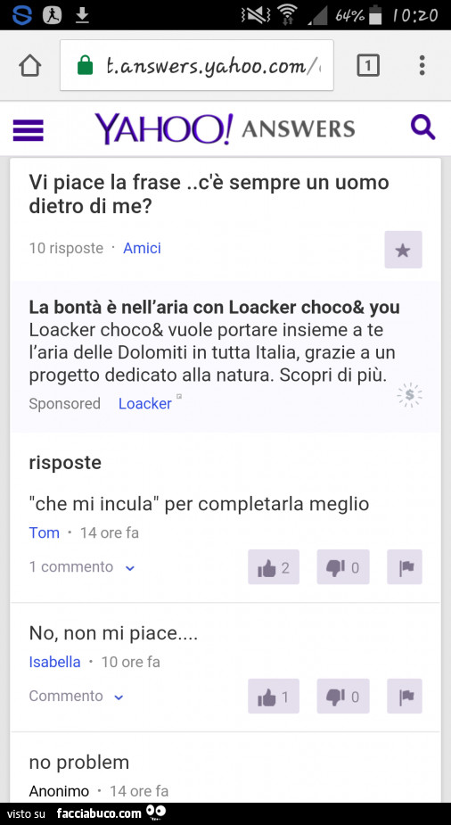 Vi piace la frase: c'è sempre un uomo dietro di me? "Che mi incula" per completarla meglio