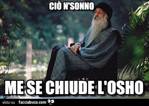 Ciò n'sonno, me se chiude l'osho