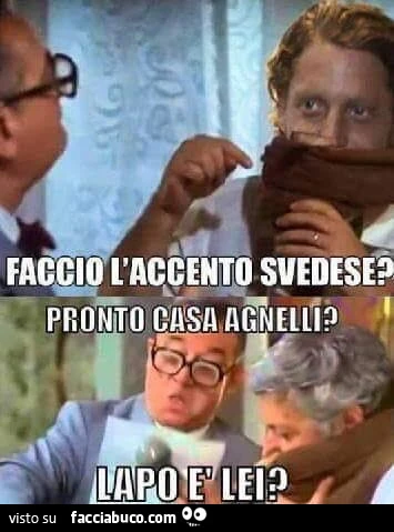 Faccio l'accento svedese? Pronto casa Agnelli? Lapo è lei?