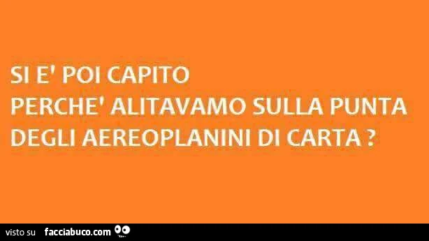 Si è poi capito perchè alitavamo sulla punta degli aereoplanini di carta?