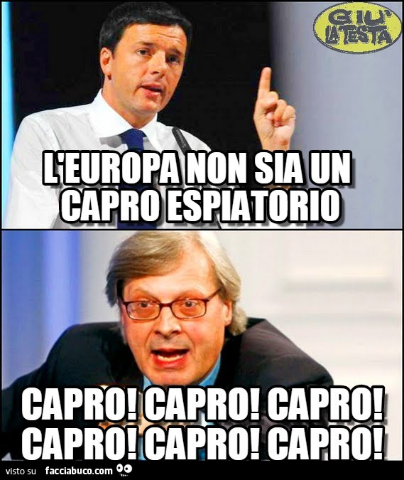 L'Europa non sia un capro espiatorio. Capro! Capro! Capro