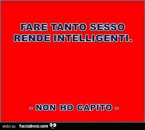 Fare tanto sesso rende intelligenti. Non ho capito
