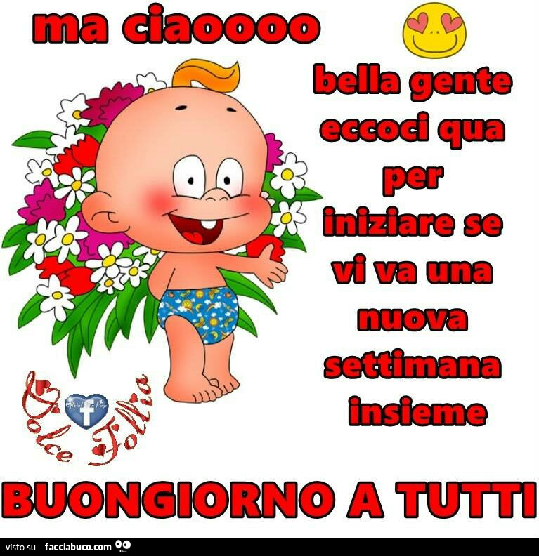 Ma ciao bella gente, eccoci qua per iniziare se vi va una nuova settimana insieme. Buongiorno a tutti