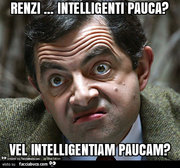 Renzi… intelligenti pauca? Vel intelligentiam paucam?