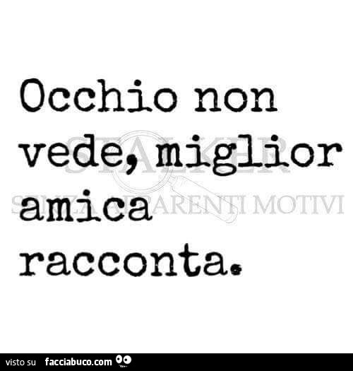 Occhio non vede, miglior amica racconta
