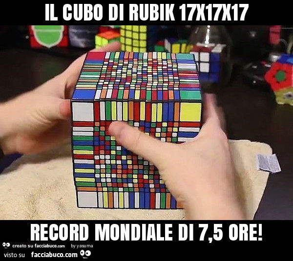 Il cubo di rubik 17x17x17 record mondiale di 7,5 ore