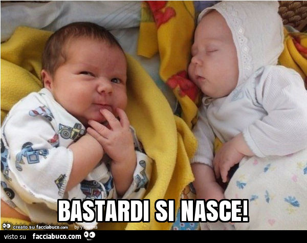 Bastardi si nasce