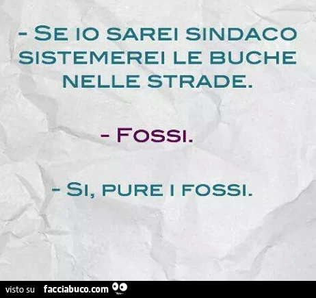 Se io sarei sindaco sistemerei le buche nelle strade