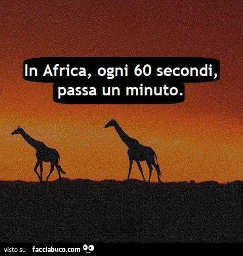 In africa, ogni 60 secondi, passa un minuto