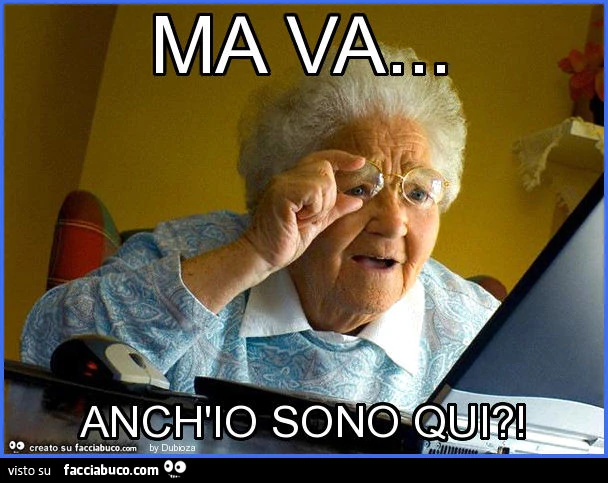 Ma va&hellip; anch'io sono qui?