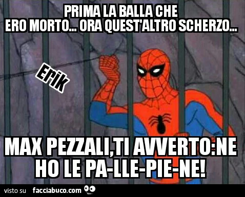 Prima la balla che ero morto, ora quest'altro scherzo… Max Pezzali, ti avverto: ne ho le palle piene