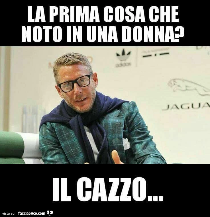 La prima cosa che noto in una donna? Il cazzo&hellip;