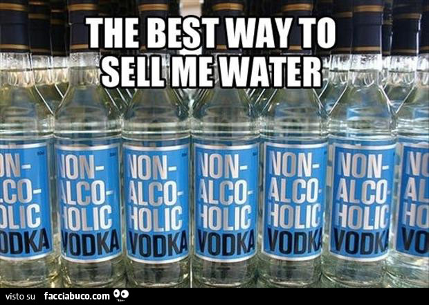 Il modo migliore di vendermi acqua. Vodka non alcolica