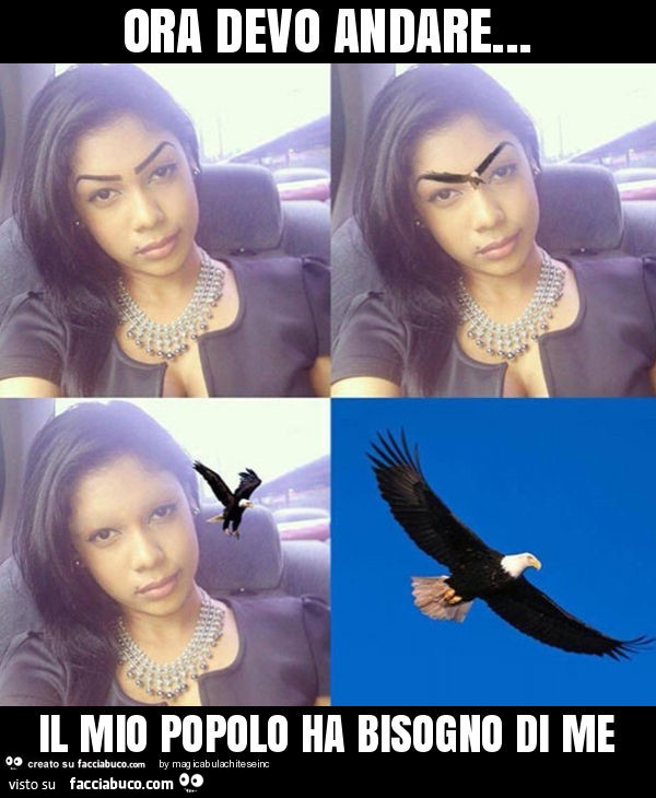 Ora devo andare… il mio popolo ha bisogno di me
