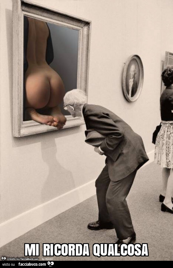 Vecchio guarda il culo nel quadro. Mi ricorda qualcosa