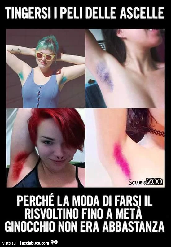 Tingersi i peli delle ascelle perché la moda di farsi il risvoltino fino a meta ginocchio non era abbastanza