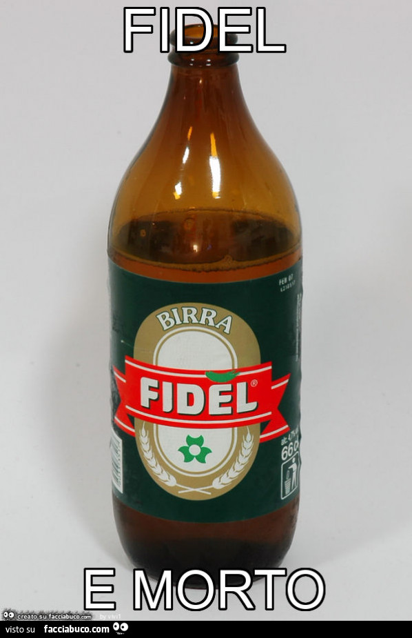 Birra Fidel. Fidel è morto