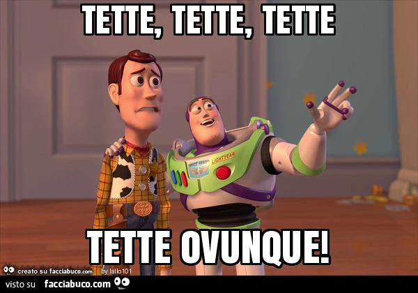Tette, tette, tette. Tette ovunque