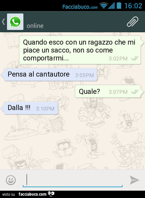 Quando esco con un ragazzo che mi piace un sacco, non so come comportarmi… Pensa al cantautore. Quale? Dalla