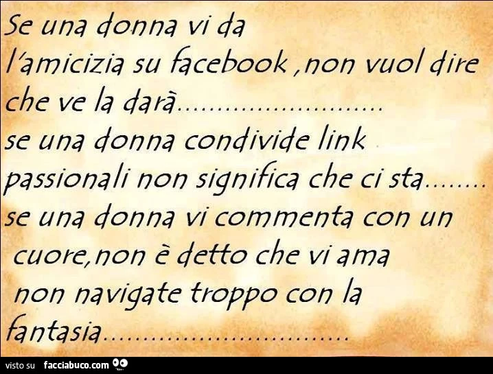 5e una donna vi da l'amicizia su facebook, non vuol dire che ve la darà