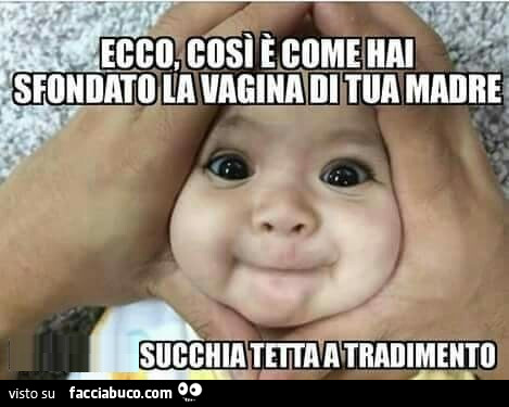 Ecco, cosi è come hai sfondato la vagina di tua madre succhia tetta a tradimento
