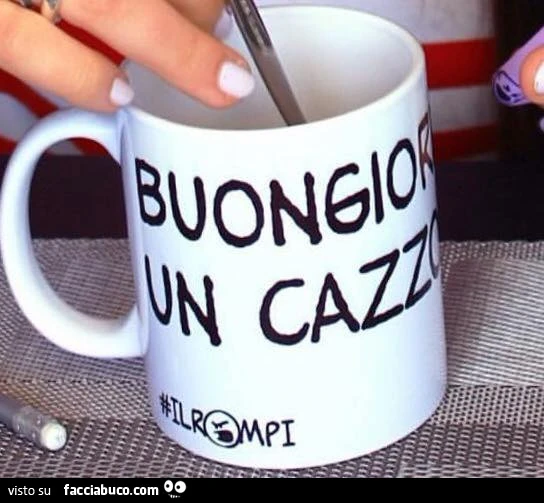 Tazza Buongiorno un cazzo