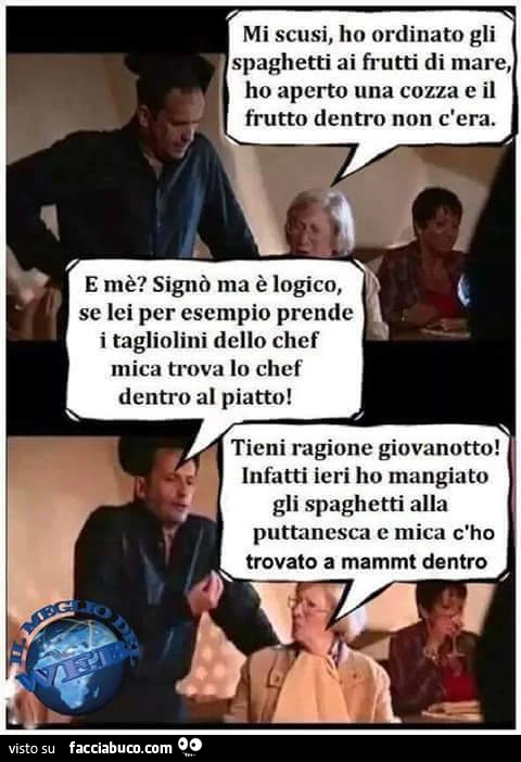 Mi scusi, ho ordinato gli spaghetto ai frutti di mare, ho aperto una cozza e il frutto non c'era