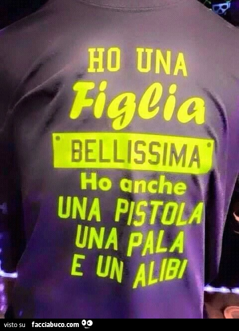 Ho una figlia bellissima. Ho anche una pistola, una pala e un alibi
