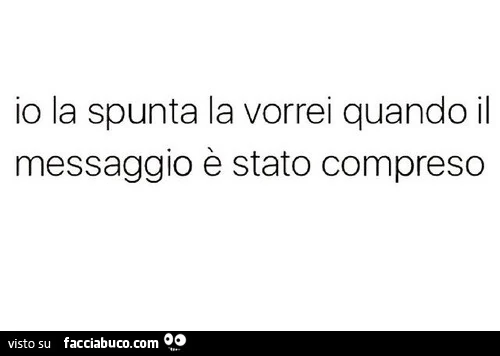 Io la spunta la vorrei quando il messaggio è stato compreso