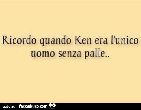 Ricordo quando ken era l'unico uomo senza palle