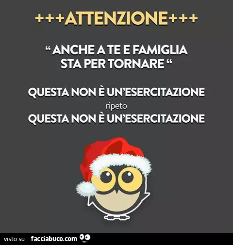 Attenzione: anche a te e famiglia sta per tornare. Questa non è un esercitazione