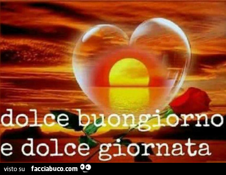 Dolce buongiorno e dolce giornata