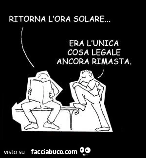 Ritorna l'ora solare. Era l'unica cosa legale ancora rimasta