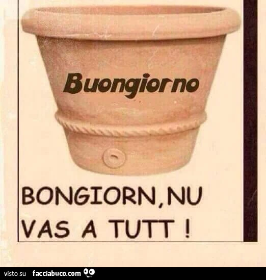 Buongiorn, nu vas a tutt