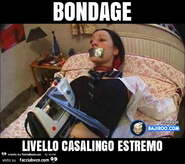 Bondage livello casalingo estremo