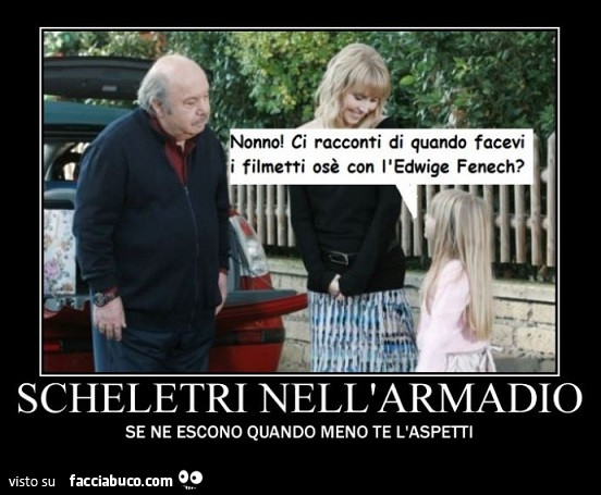Nonno ci racconti di quando facevi i filmetti osè con l'Edwige Fenech? Scheletri nell'armadio: se ne escono quando meno te l'aspetti