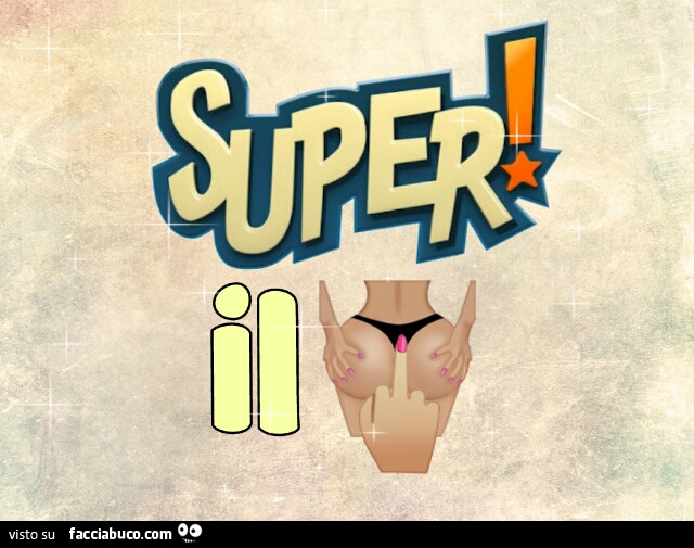 Super il culo