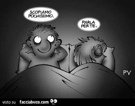 Scopiamo pochissimo. Parla per te