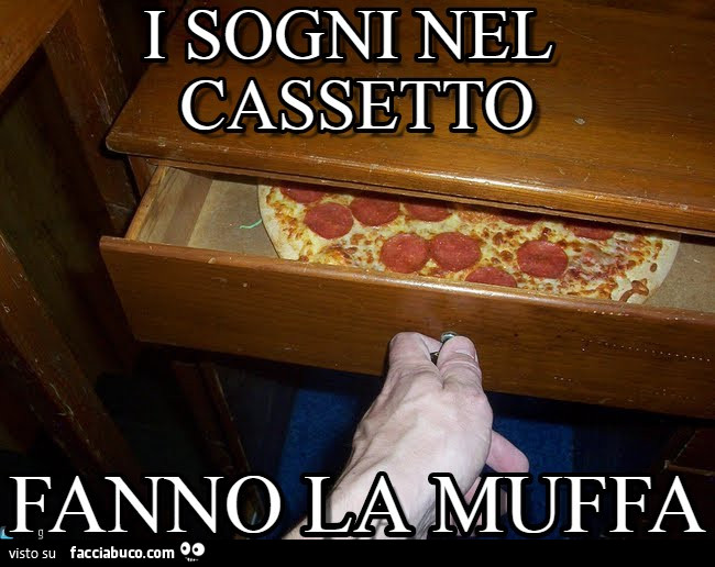 I Sogni Nel Cassetto Fanno La Muffa