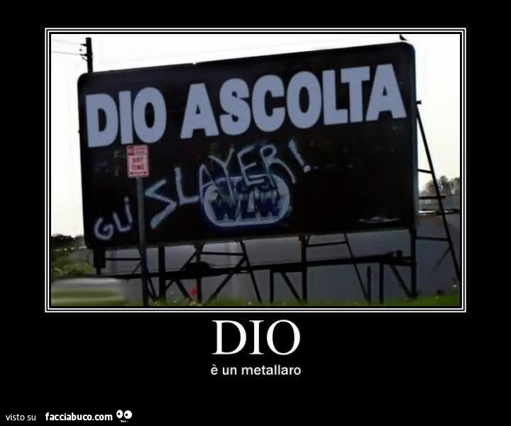 Dio ascolta gli Slayer! Dio è un metallaro